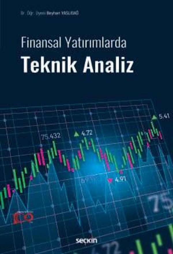 Finansal Yatırımlarda Teknik Analiz Dr. Öğr. Üyesi Beyhan Yaslıdağ 1. Baskı, Şubat 2024 - Seçkin Yayıncılık - Image 1