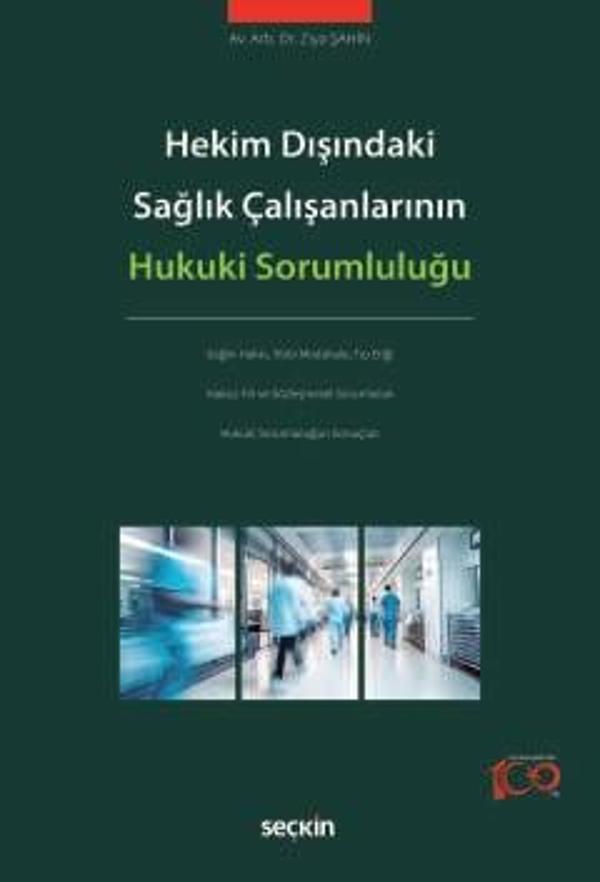 Hekim Dışındaki Sağlık Çalışanlarının Hukuki Sorumluluğu Dr. Ziya Şahin 1. Baskı, Şubat 2024 - Seçkin Yayıncılık - Image 1