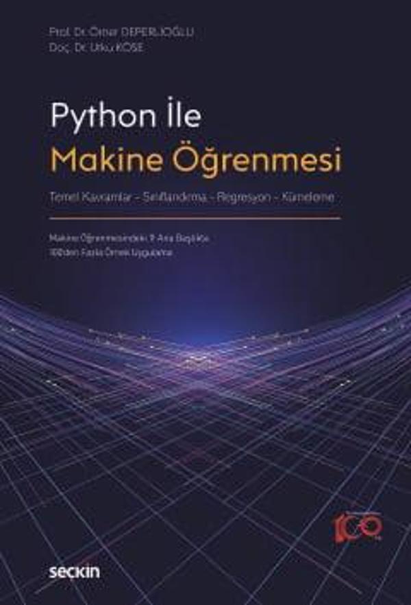 Python ile Makine Öğrenmesi Temel Kavramlar - Sınıflandırma Regresyon - Kümeleme 1. Baskı, Ocak 2024 - Seçkin Yayıncılık - Image 1