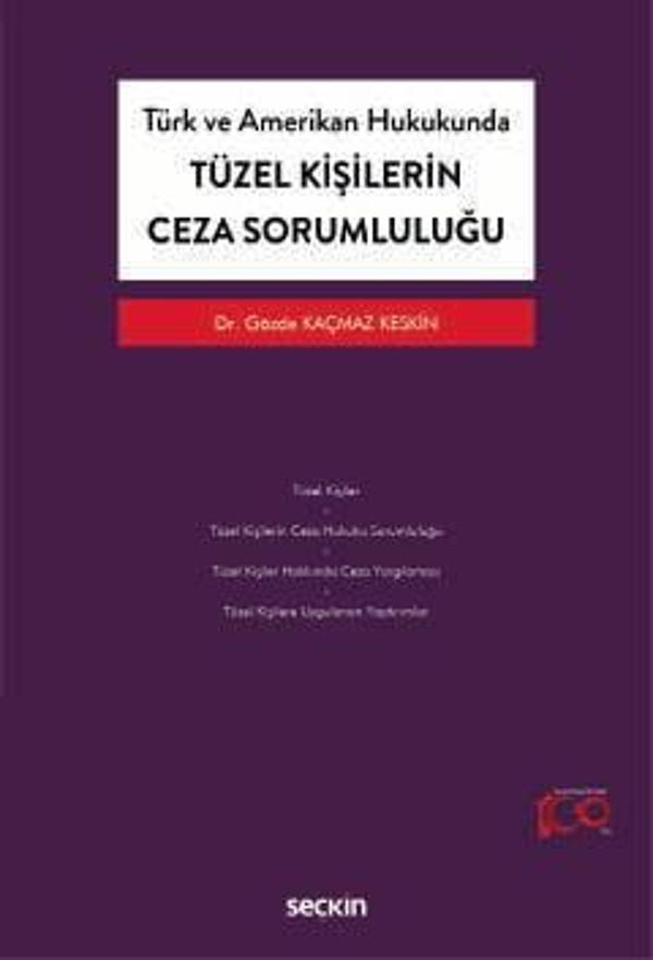Türk ve Amerikan Hukukunda Tüzel Kişilerin Ceza Sorumluluğu Dr. Gözde Kaçmaz Keskin 1. Baskı, Ocak 2024 - Seçkin Yayıncılık - Image 1