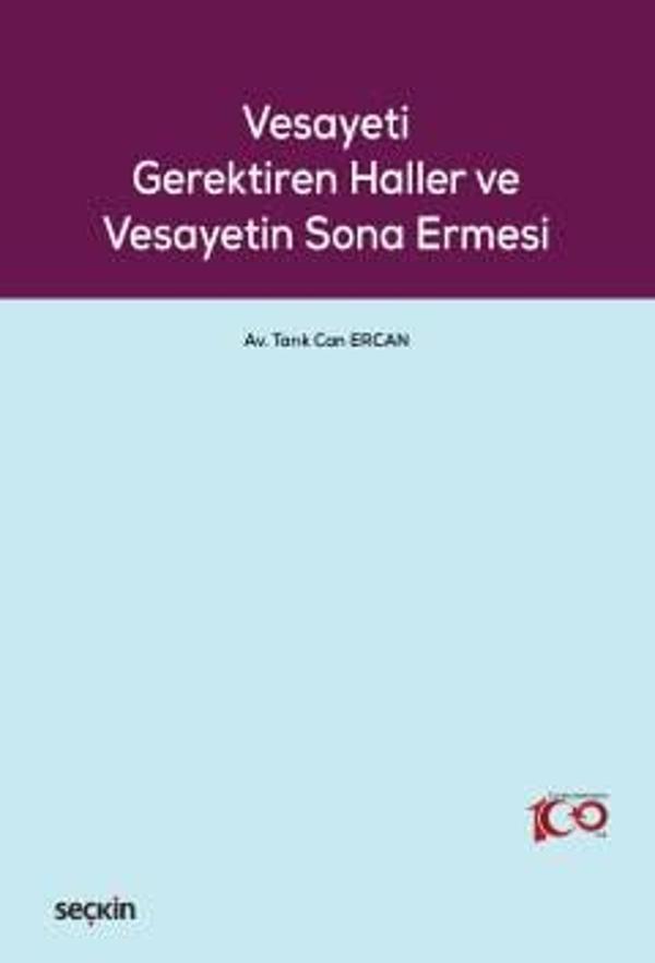 Vesayeti Gerektiren Haller ve Vesayetin Sona Ermesi Tarık Can Ercan 1. Baskı, Ocak 2024 - Seçkin Yayıncılık - Image 1