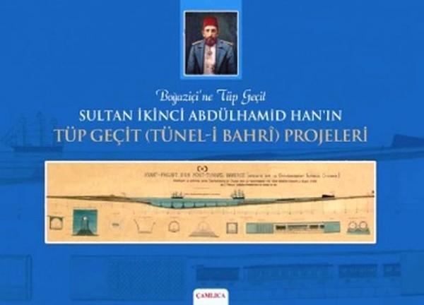 Sultan İkinci Abdülhamid Han'ın Tüp Geçit (Tünel-i Bahri) Projeleri - Çamlıca Basım Yayın - Image 1