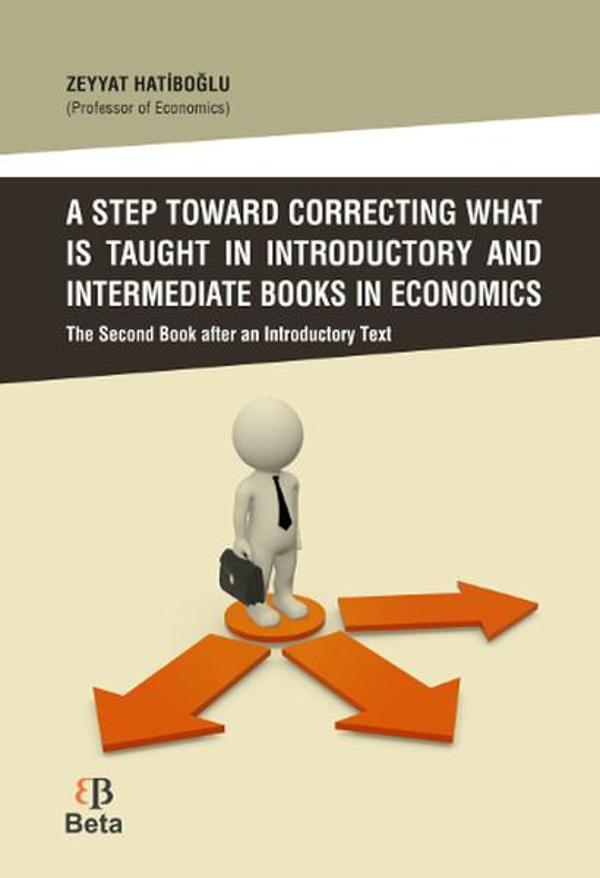 A Step Toward Correcting What is Taught in Introductory and Intermediate Books in Economics - Beta Yayınları - Image 1
