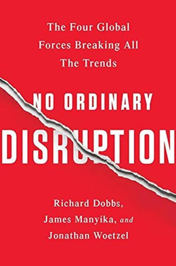 No Ordinary Disruption: The Four Global Forces Breaking All the Trends - Public Affairs LTD - Image 1