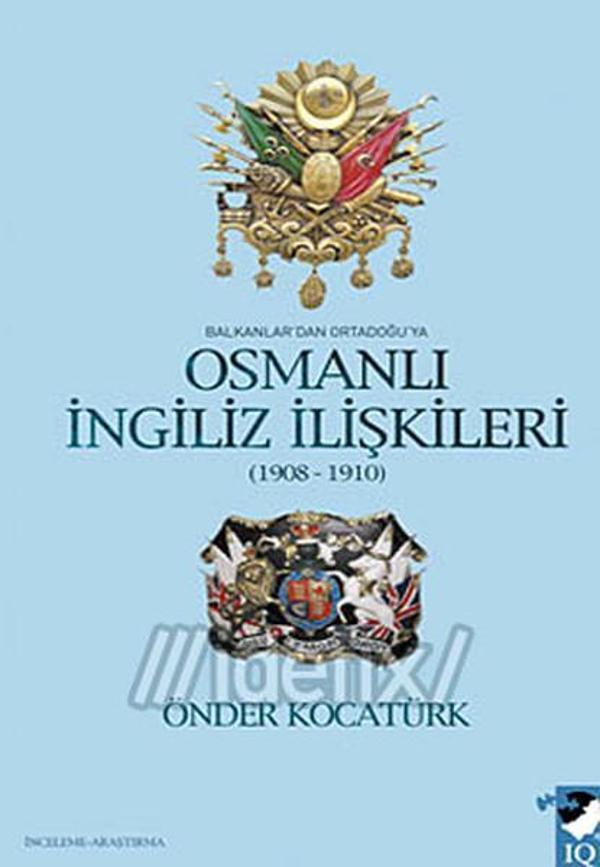 Balkanlar'dan Ortadoğu'ya Osmanlı İngiliz İlişkileri - IQ Kültür Sanat Yayıncılık - Image 1