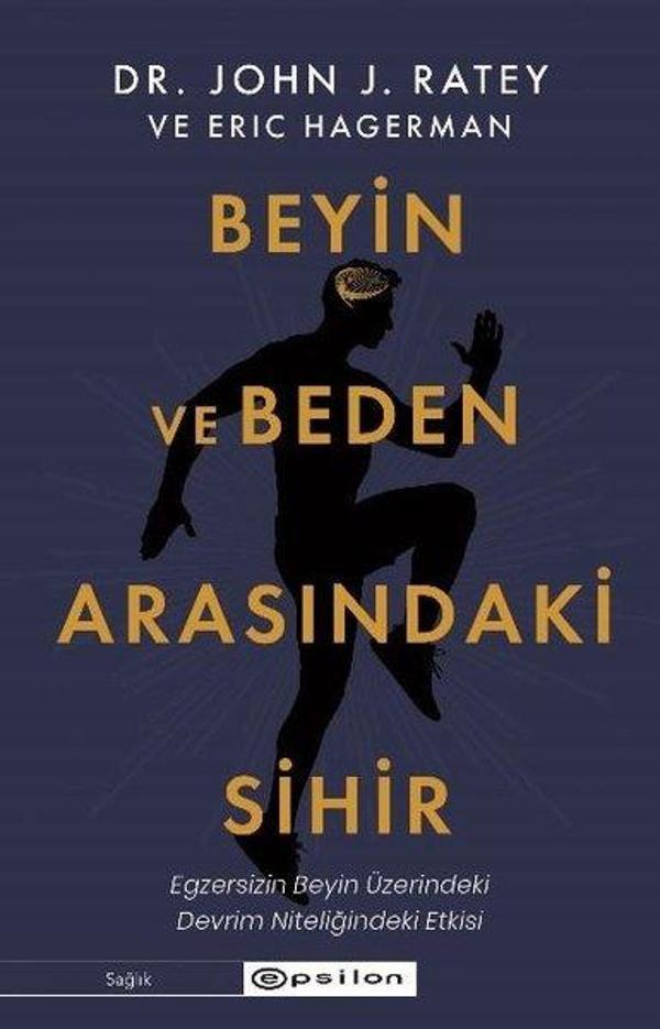 Beyin ve Beden Arasındaki Sihir: Egzersizin Beyin Üzerindeki Devrim Nitelikli Etkisi - Epsilon Yayınevi - Image 1