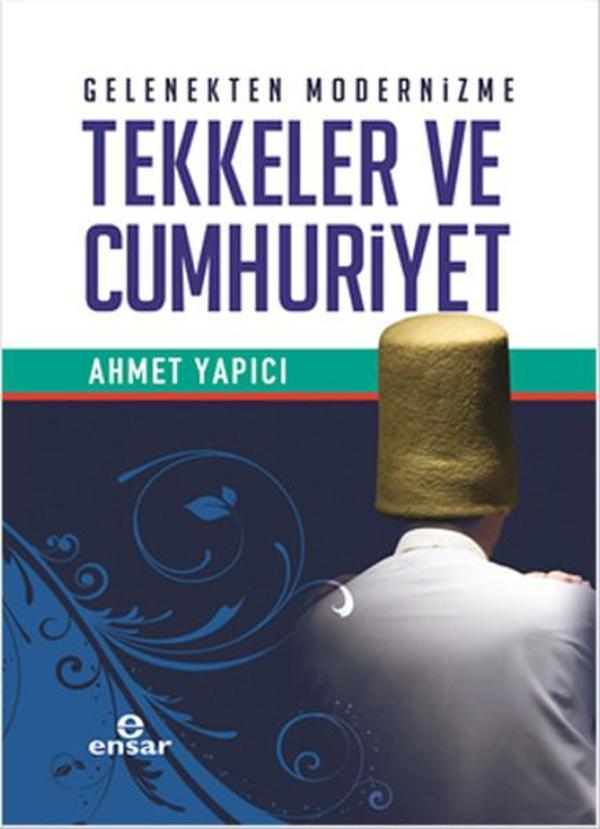 Gelenekten Modernizme Tekkeler ve Cumhuriyet - Ensar Neşriyat - Image 1