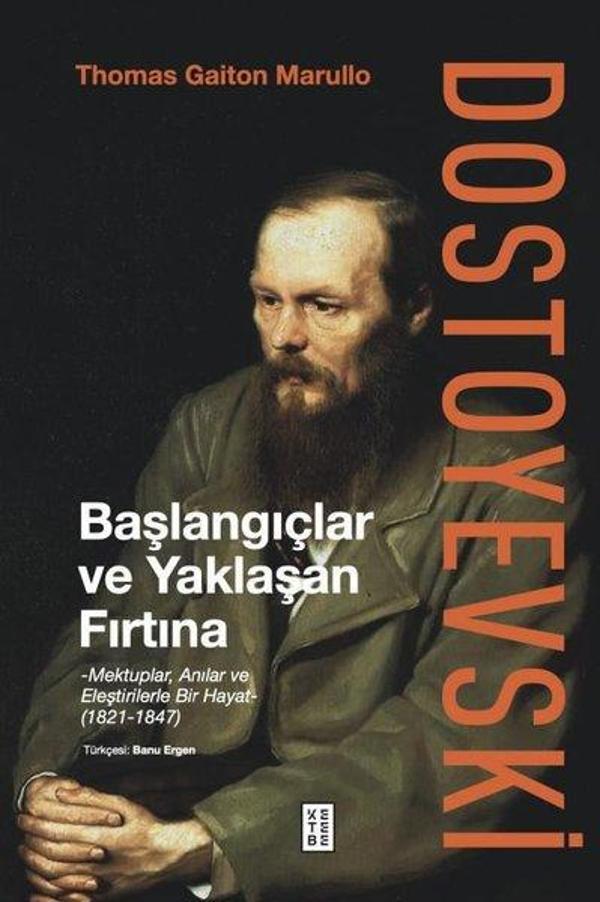 Dostoyevski: Başlangıçlar ve Yaklaşan Fırtına - Mektuplar, Anılar ve Eleştirilerle Bir Hayat 1821 -  - Ketebe - Image 1
