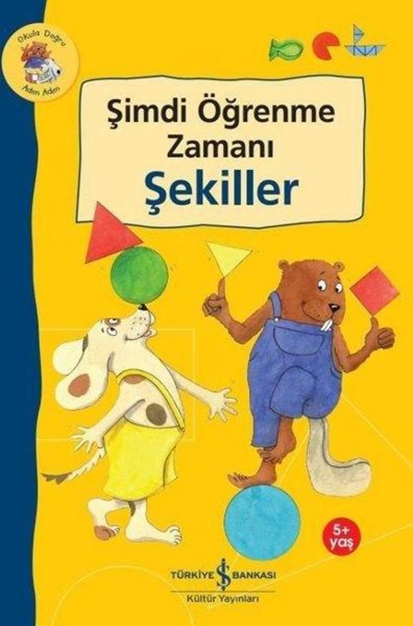 Şimdi Öğrenme Zamanı - Şekiller 5+ Yaş - Okula Doğru Adım Adım - İş Bankası Kültür Yayınları - Image 1