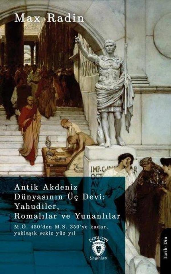 Antik Akdeniz Dünyasının Üç Devi: Yahudiler, Romalılar ve Yunanlılar - Dorlion Yayınevi - Image 1
