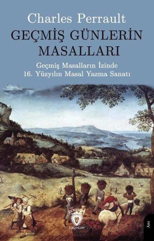Geçmiş Günlerin Masalları - Geçmiş Masalların İzinde 16.Yüzyılın Masal Yazma Sanatı - Dorlion Yayınevi - Image 1