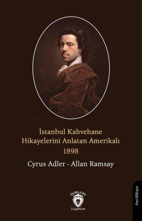 İstanbul Kahvehane Hikayelerini Anlatan Amerikalı 1898 - Dorlion Yayınevi - Image 1