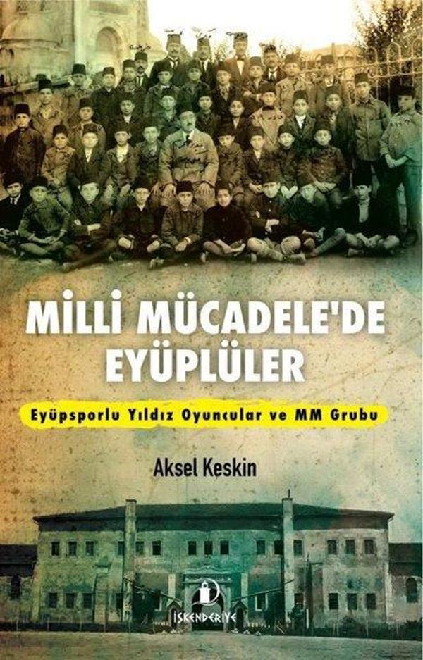 Milli Mücadele'de Eyüplüler - Eyüpsporlu Yıldız Oyuncular ve MM Grubu - İskenderiye Yayınları - Image 1