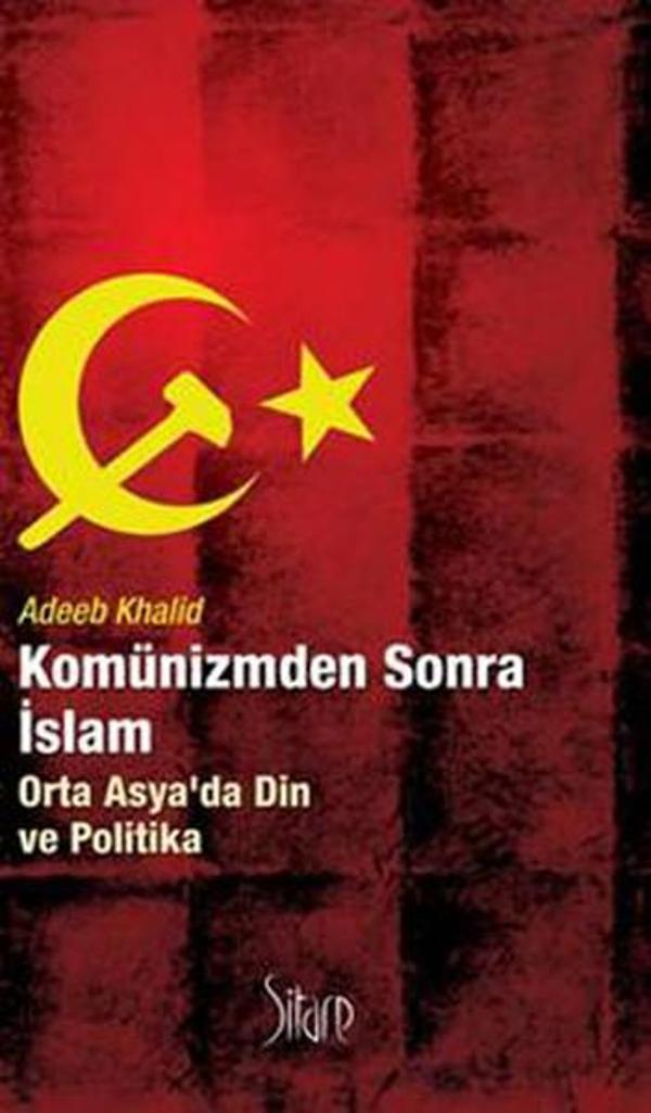 Komünizmden Sonra İslam Orta Asya'da Din ve Politika - Sitare Yayınları - Image 1