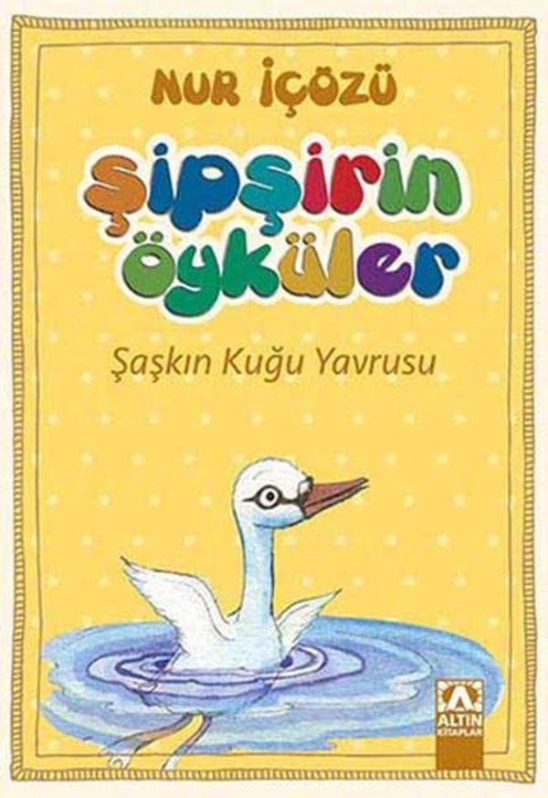 Şipşirin Öyküler - Şaşkın Kuğu Yavrusu - Altın Kitaplar - Image 1