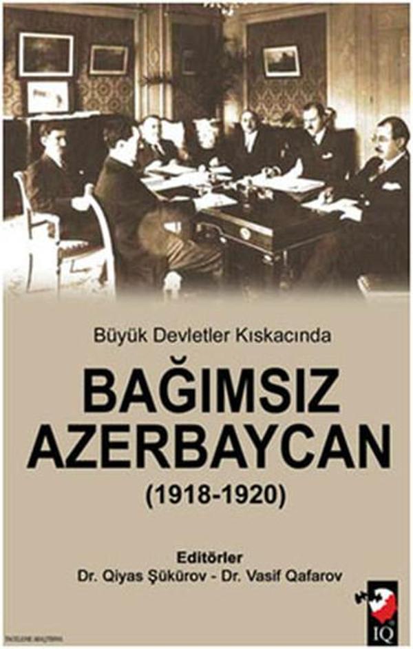 Büyük Devletler Kıskacında Bağımsız Azerbaycan (1918-1920) - IQ Kültür Sanat Yayıncılık - Image 1
