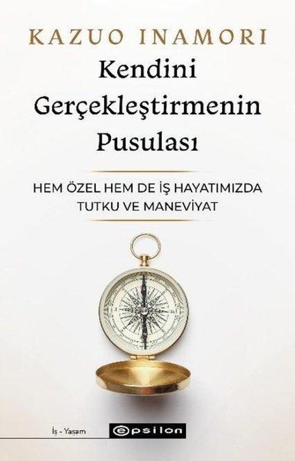 Kendini Gerçekleştirmenin Pusulası - Hem Özel Hem de İş Hayatımızda Tutku ve Maneviyat - Epsilon Yayınevi - Image 1