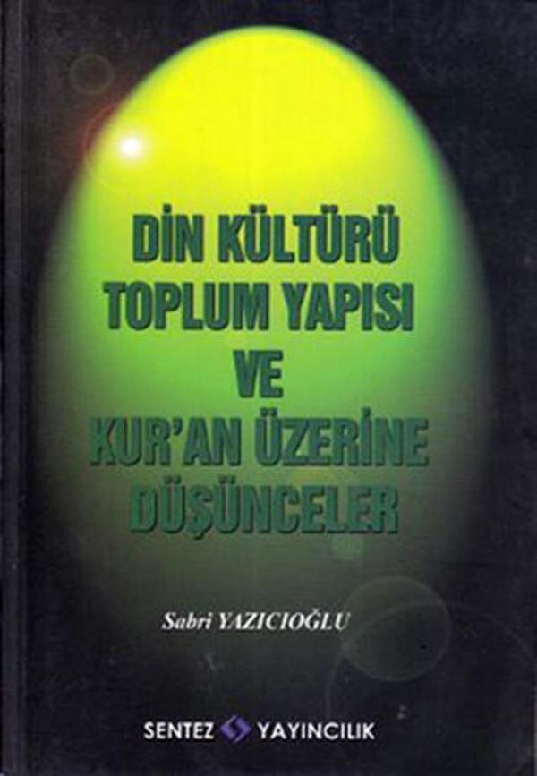 Din Kültürü Toplum Yapısı ve Kur'an Üzerine Düşünceler - Sentez Yayıncılık - Image 1