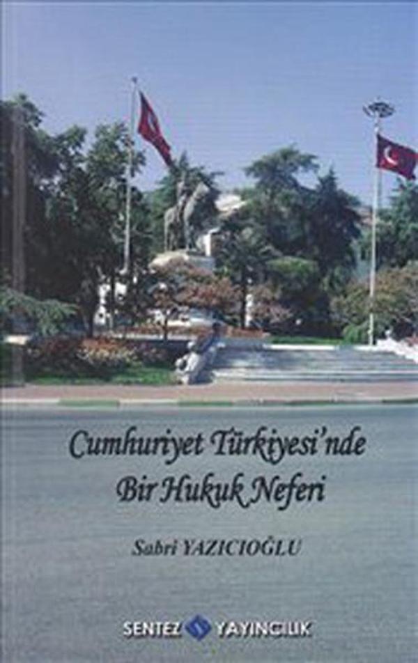 Cumhuriyet Türkiye'sinde Bir Hukuk Neferi - Sentez Yayıncılık - Image 1