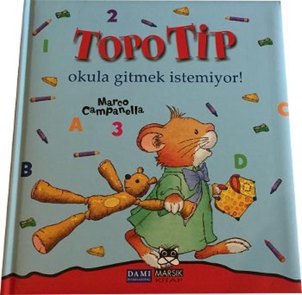 Topo Tip - Okula Gitmek İstemiyor - Marsık Kitap - Image 1