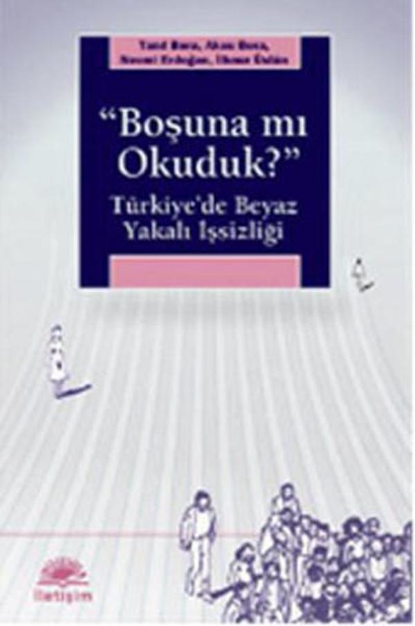 'Boşuna mı Okuduk?' Türkiye'de Beyaz Yakalı İşsizliği - İletişim Yayınları - Image 1