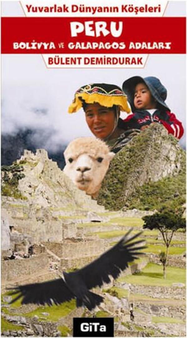 Yuvarlak Dünyanın Köşeleri - Peru Bolivya ve Galapagos Adaları - Gita Yayınevi - Image 1