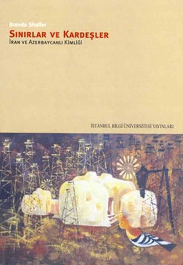 Sınırlar Ve Kardeşler İran ve Azerbaycan Kimliği - İstanbul Bilgi Üniv.Yayınları - Image 1