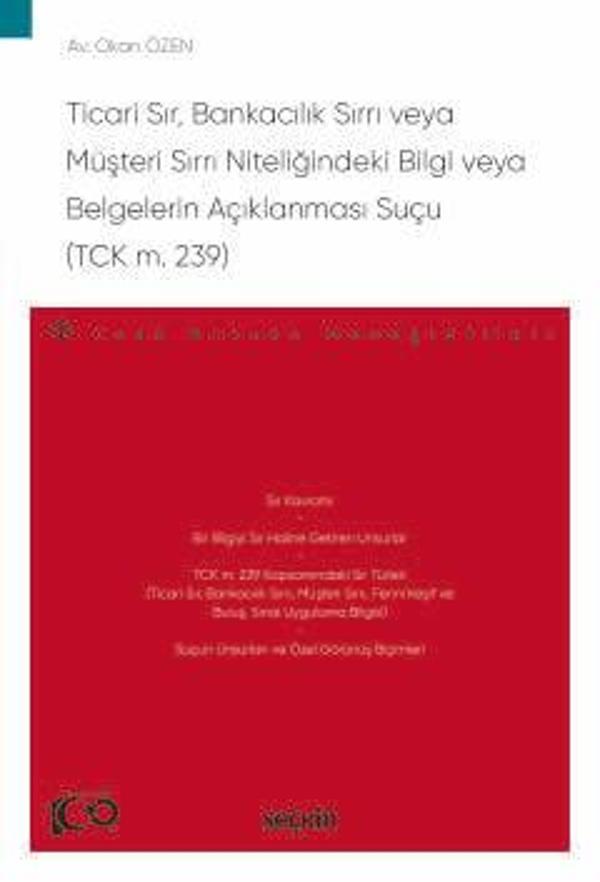 Ticari Sır, Bankacılık Sırrı veya Müşteri Sırrı Niteliğindeki Bilgi veya Belgelerin Açıklanması Suçu 1. Baskı, Ocak 2024 - Seçkin Yayıncılık - Image 1