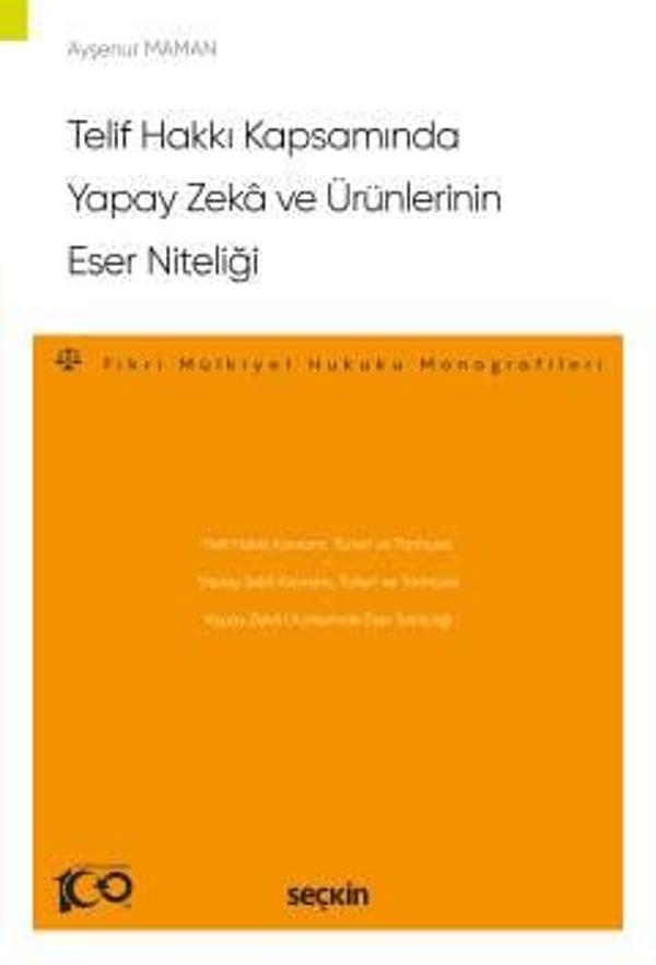 Telif Hakkı Kapsamında Yapay Zekâ ve Ürünlerinin Eser Niteliği - Fikri Mülkiyet Hukuku Monografileri 1 Baskı Aralık 2023 - Seçkin Yayıncılık - Image 1