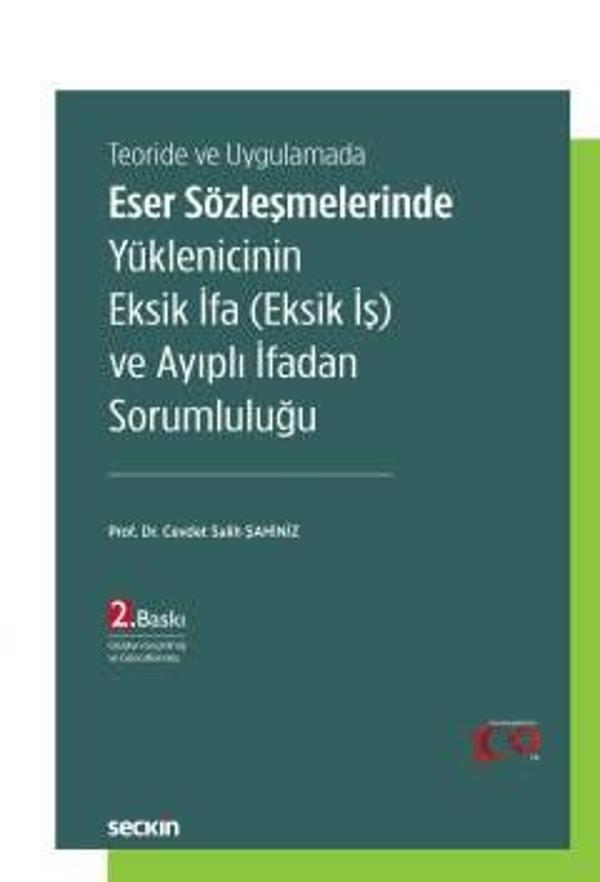 Teoride ve Uygulamada Eser Sözleşmelerinde Yüklenicinin Eksik İfa (Eksik İş) ve Ayıplı İfadan Sorumluluğu Ocak 2024 - Seçkin Yayıncılık - Image 1