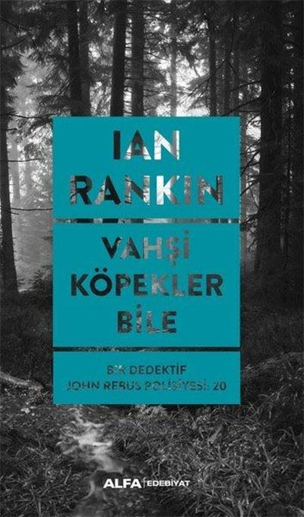 Vahşi Köpekler Bile - Bir Dedektif John Rebus Polisiyesi 20 - Alfa Yayıncılık - Image 1