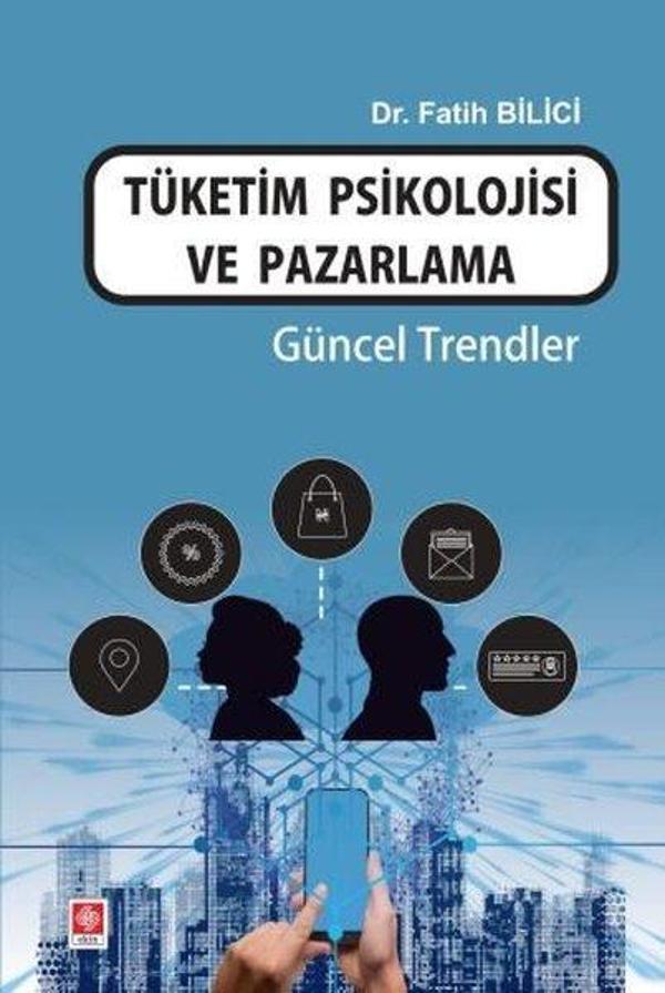 Tüketim Psikolojisi ve Pazarlama - Güncel Trendler - Ekin Basım Yayın - Image 1