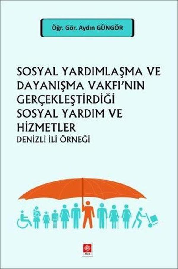 Sosyal Yardımlaşma ve Dayanışma Vakfı'nın Gerçekleştirdiği Sosyal Yardım ve Hizmetler - Denizli İli - Ekin Basım Yayın - Image 1
