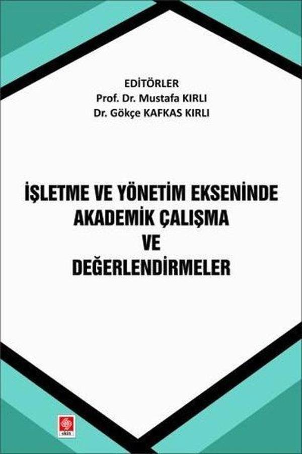 İşletme ve Yönetim Ekseninde Akademik Çalışma ve Değerlendirmeler - Ekin Basım Yayın - Image 1