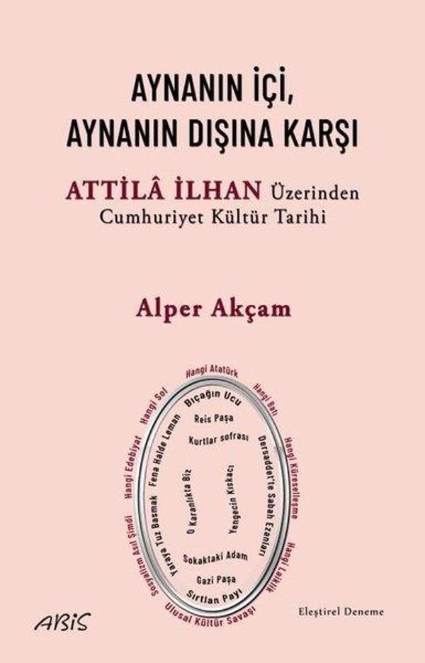 Aynanın İçi, Aynanın Dışına Karşı - Attila İlhan Üzerinden Cumhuriyet Kültür Tarihi - Abis Yayınları - Image 1