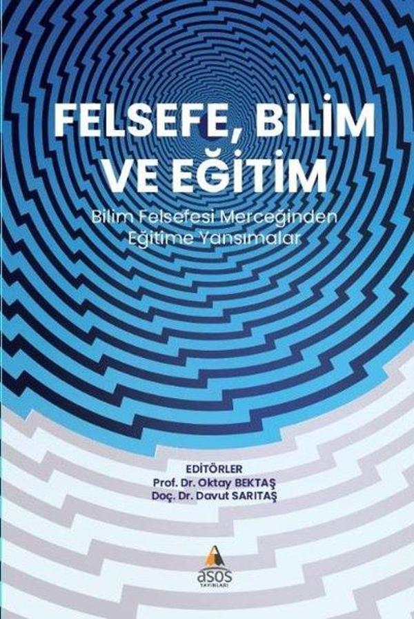 Felsefe, Bilim ve Eğitim - Bilim Felsefesi Merceğinden Eğitime Yansımalar - Asos Yayınları - Image 1