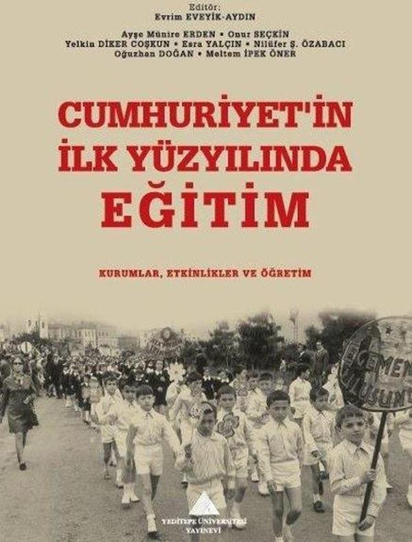 Cumhuriyet'in İlk Yüzyılında Eğitim: Kurumlar, Etkinlikler ve Öğretim - Yeditepe Üniversitesi Yayınevi - Image 1