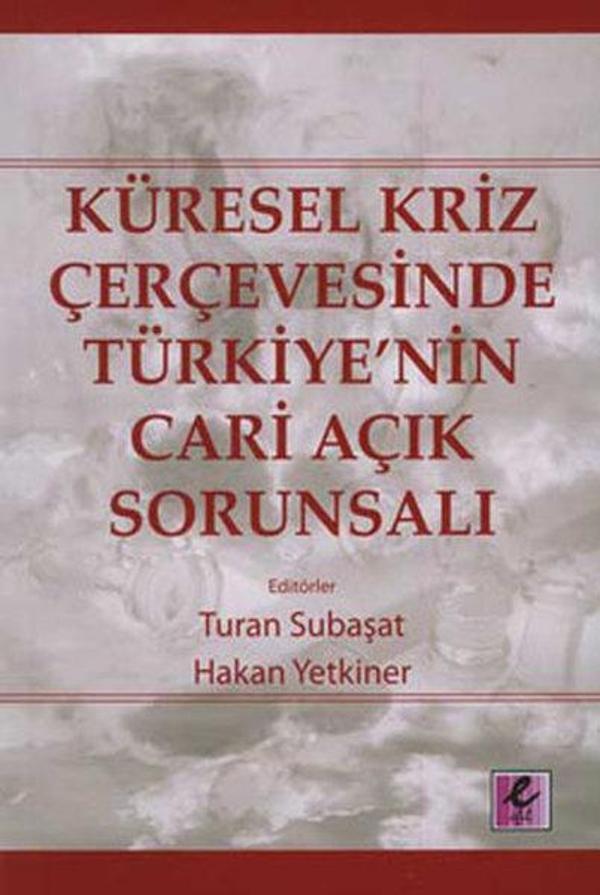 Küresel Kriz Çerçevesinde Türkiye'nin Cari Açık Sorunsalı - Efil Yayınevi Yayınları - Image 1