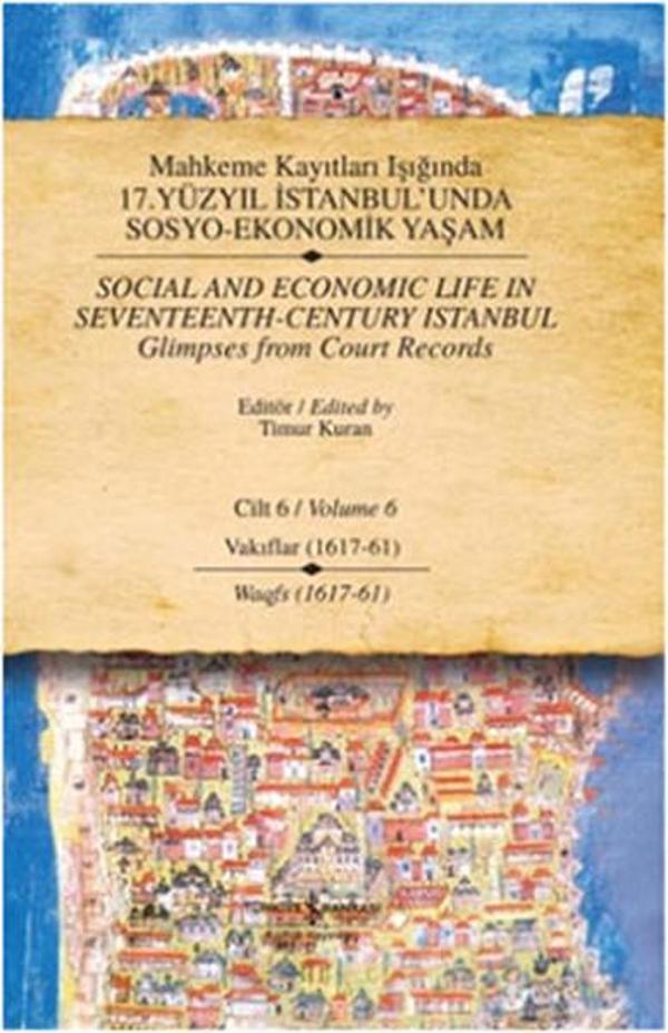Mahkeme Kayıtları Işığında 17. Yüzyıl İstanbul'unda Sosyo-Ekonomik Yaşam - Cilt 6 - İş Bankası Kültür Yayınları - Image 1