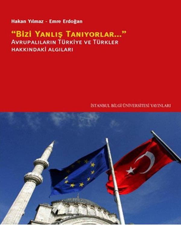 Bizi Yanlış Tanıyorlar Avrupalıların Türkiye ve Türkler Hakkındaki Algıları - İstanbul Bilgi Üniv.Yayınları - Image 1