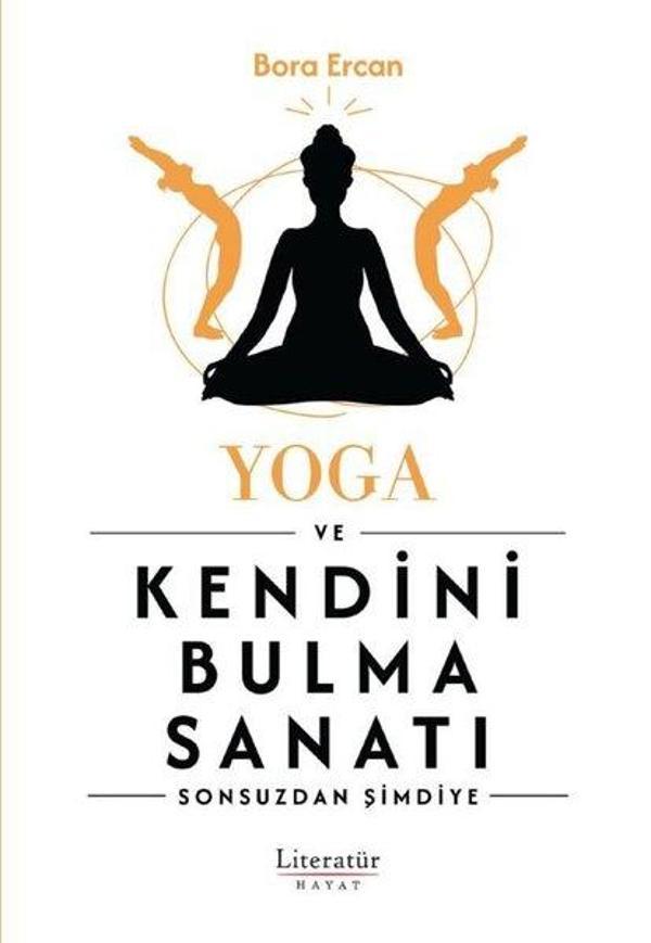 Yoga ve Kendini Bulma Sanatı - Sonsuzdan Şimdiye - Literatür Hayat - Image 1