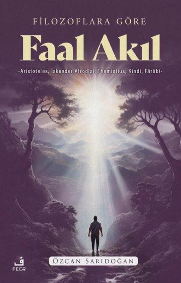 Filozoflara Göre Faal Akıl - Aristoteles, İskender Afrodisi, Themistius, Kindi, Farabi - Fecr Yayınları - Image 1