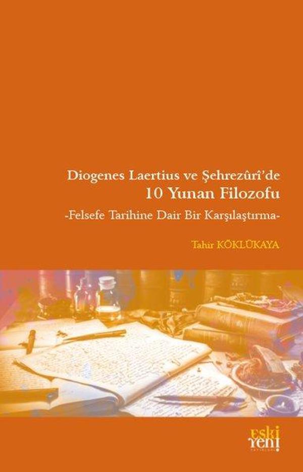 Diogenes Laertius ve Şehrezuri'de 10 Yunan Filozofu - Felsefe Tarihine Dair Bir Çalışma - Eskiyeni Yayınları - Image 1
