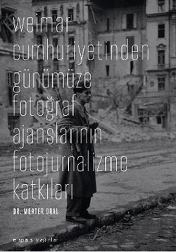 Weimar Cumhuriyetinden Günümüze Fotoğraf Ajanslarının Fotojurnalizme Katkıları - Espas Sanat Kuram Yayınları - Image 1