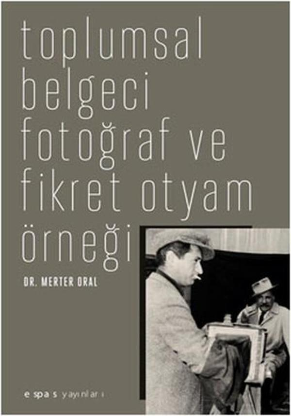 Toplumsal Belgeci Fotoğraf ve Fikret Otyam Örneği - Espas Sanat Kuram Yayınları - Image 1