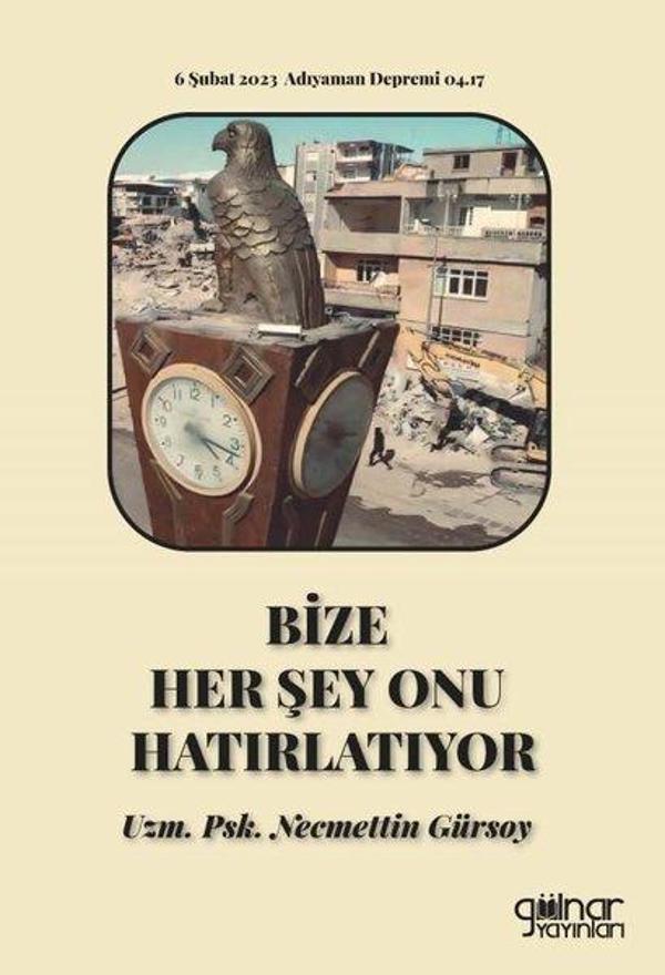 Bize Her Şey Onu Hatırlatıyor - 6 Şubat 2023 Adıyaman Depremi 04.17 - Gülnar Yayınları - Image 1