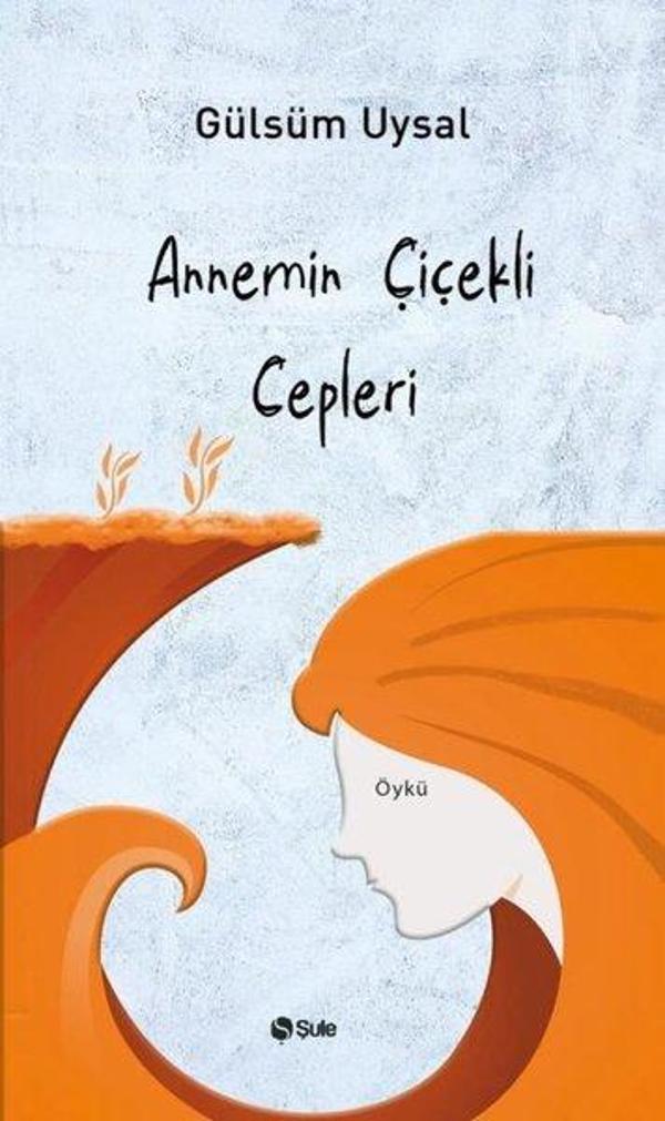 Annemin Çiçekli Cepleri - Şule Yayınları - Image 1