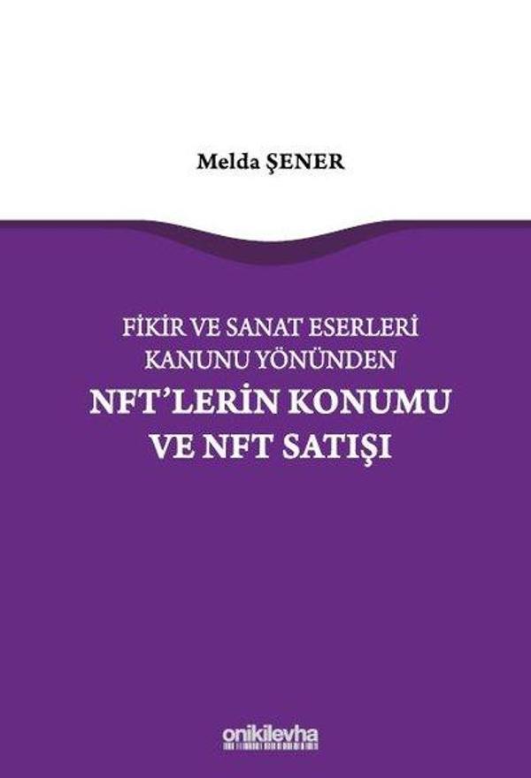 Fikir ve Sanat Eserleri Kanunu Yönünden NFT'lerin Konumu ve NFT Satışı - On İki Levha Yayıncılık - Image 1