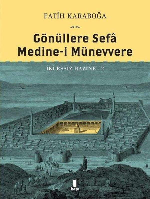 Gönüllere Sefa Medine-i Münevvere - İki Eşsiz Hazine 2 - Kapı Yayınları - Image 1