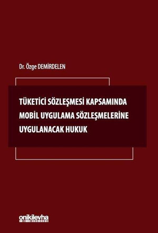 Tüketici Sözleşmesi Kapsamında Mobil Uygulama Sözleşmelerine Uygulanacak Hukuk - On İki Levha Yayıncılık - Image 1